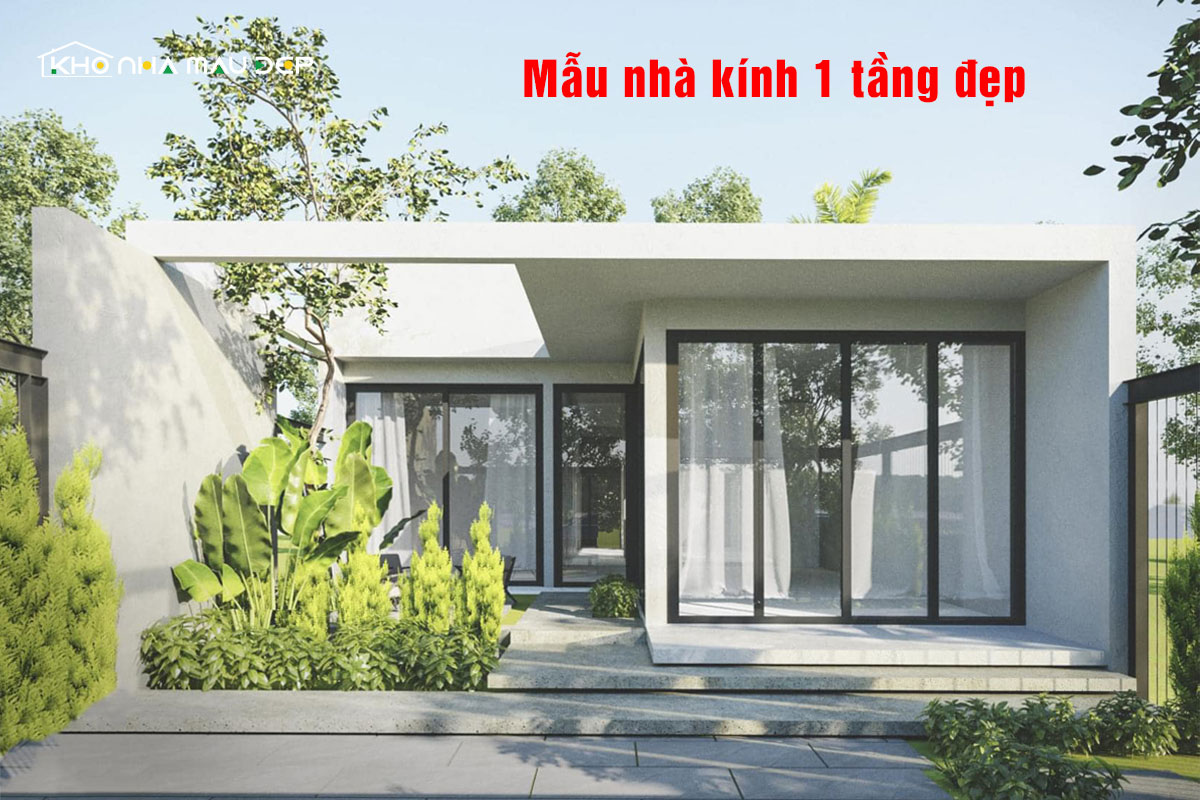59+ Mẫu nhà kính 1 tầng đẹp, sáng tạo thu hút mọi sự chú ý