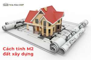 Cách tính mét vuông đất (m2) chuẩn xác, dễ áp dụng